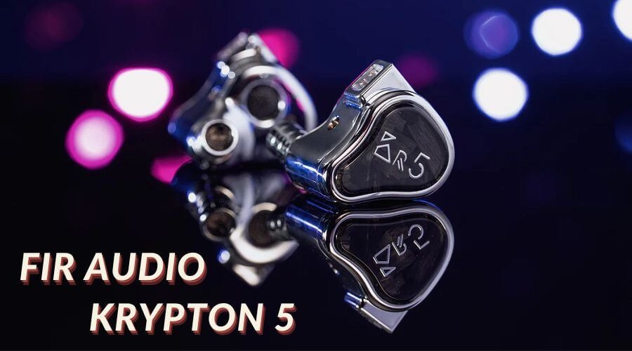 Đánh giá tai nghe FiR Audio Krypton 5: Một phiên bản “rẻ hơn” của Xenon 6