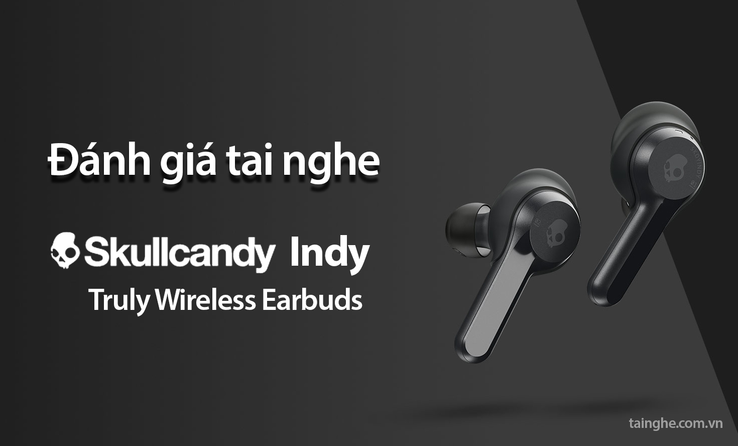 Đánh giá tai nghe true-wireless Skullcandy Indy : Giấc mơ soán ngôi đồng hương Apple Airpods