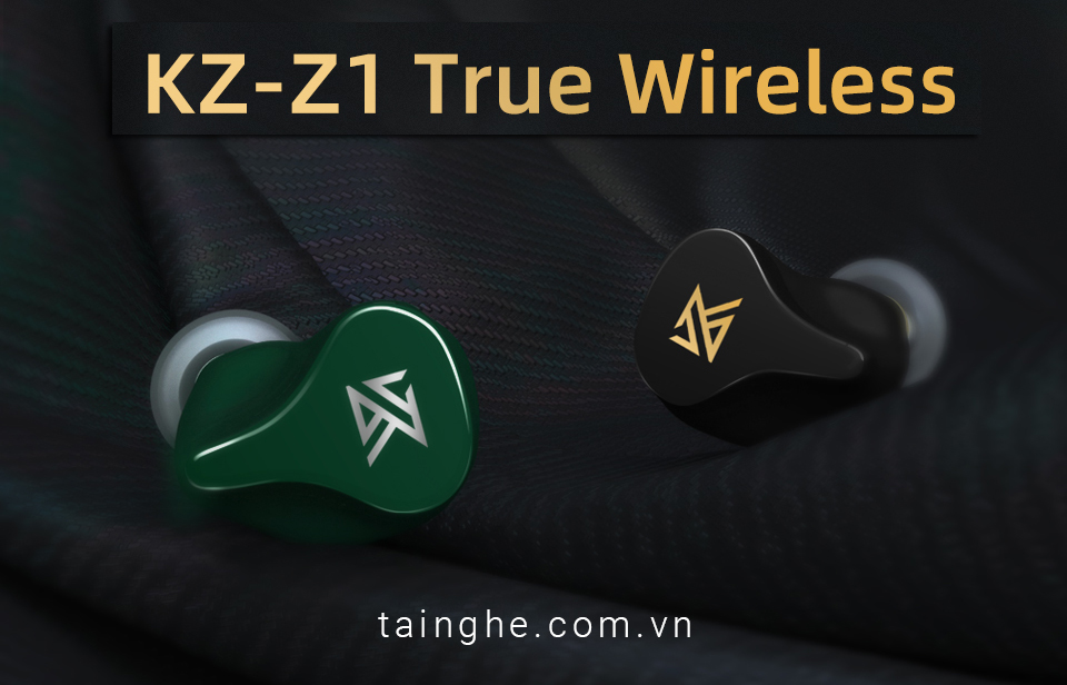 Đánh giá KZ Z1 : Tai nghe True Wireless dành cho Basshead