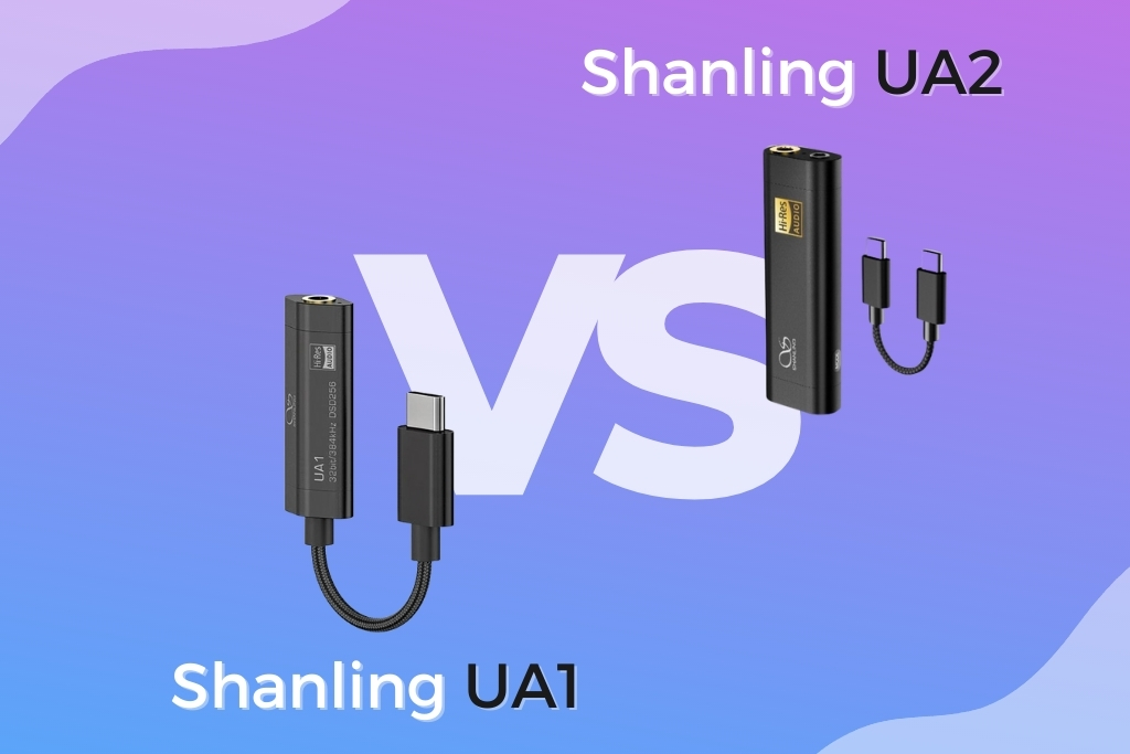 So sánh 2 mẫu DAC/AMP hot nhất nhà Shanling- UA1 và UA2, liệu có đáng nâng cấp lên UA2?