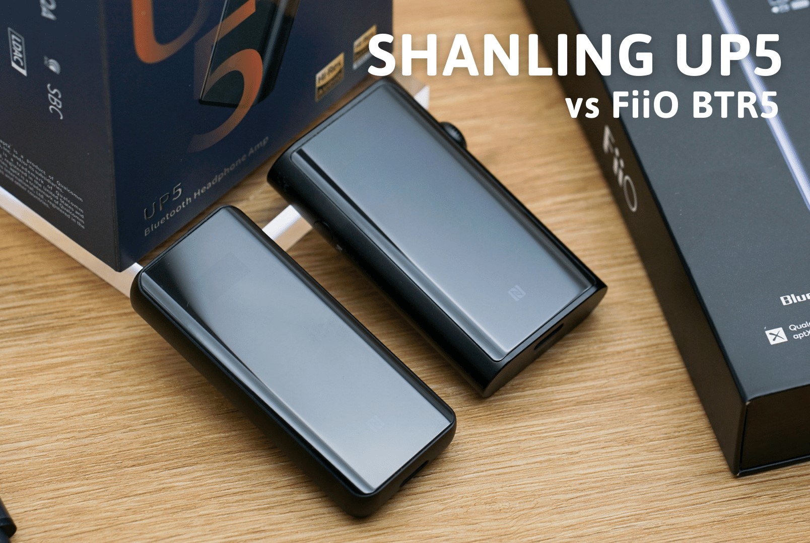 So sánh Shanling UP5 và FiiO BTR5: Tương lai của DAC/AMP Bluetooth di động