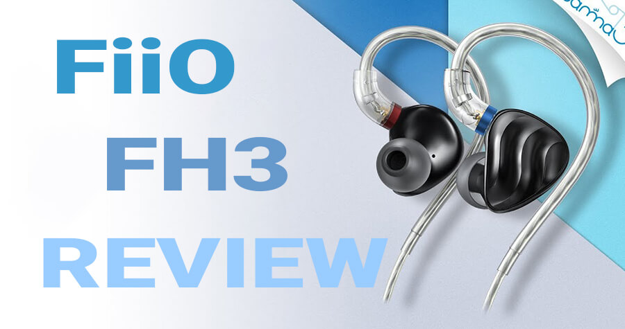 Đánh giá tai nghe FiiO FH3: Thiết kế phá cách, âm thanh đẹp và căng tràn sức sống