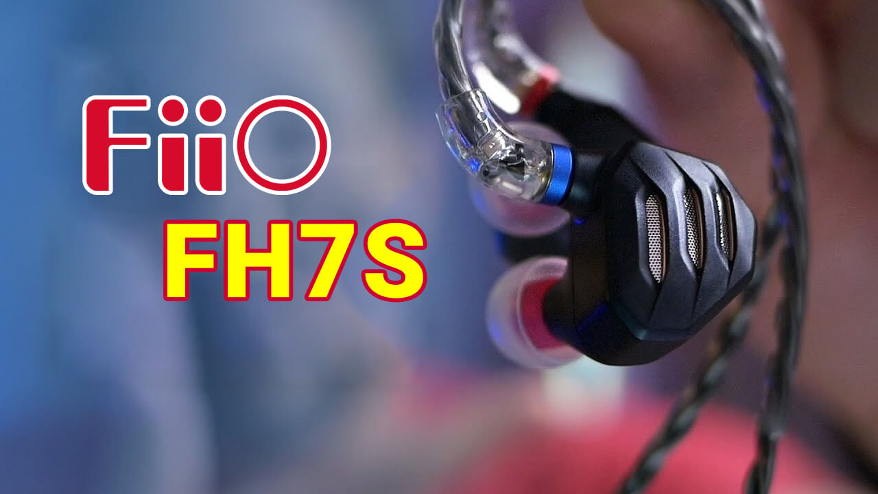 Đánh giá chi tiết tai nghe FiiO FH7S: Vị vua mới của FiiO 
