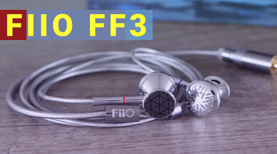 Đánh giá tai nghe FiiO FF3: Ngoại hình thuộc hàng “hiếm” 