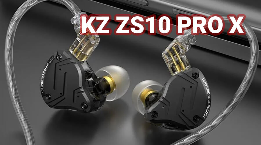 Đánh giá tai nghe KZ ZS10 Pro X: Thêm một sự lựa chọn giá rẻ chất lượng