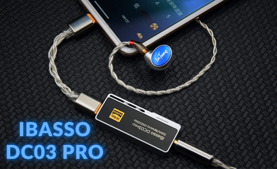 Đánh giá DAC/AMP iBasso DC03 Pro: Thêm phím bấm âm lượng, dây cáp có thể tháo rời