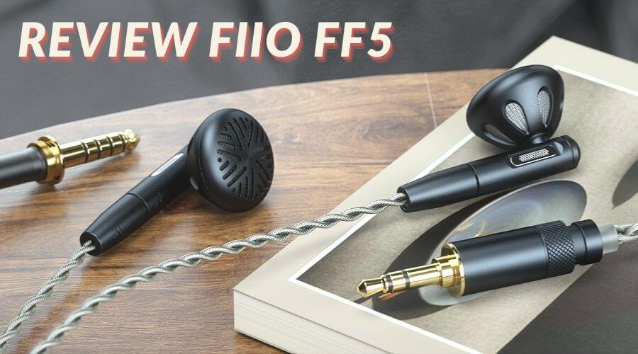 Đánh giá tai nghe FiiO FF5: Dây cáp đã có thể tháo rời, chất âm sâu lắng hơn