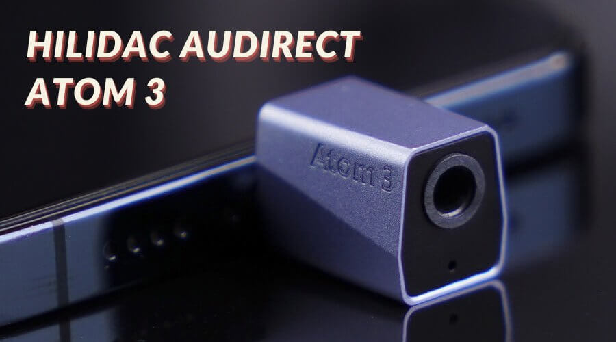 Đánh giá DAC/AMP Hilidac Audirect Atom 3: Nhỏ nhưng võ công đầy mình