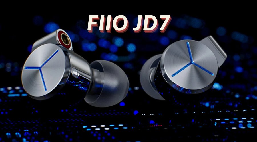 Đánh giá tai nghe FiiO JD7: Một phiên bản rẻ hơn của FA7S