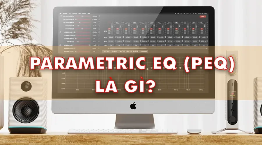 Parametric EQ (PEQ) là gì? Tìm hiểu toàn diện về PEQ trong âm thanh 