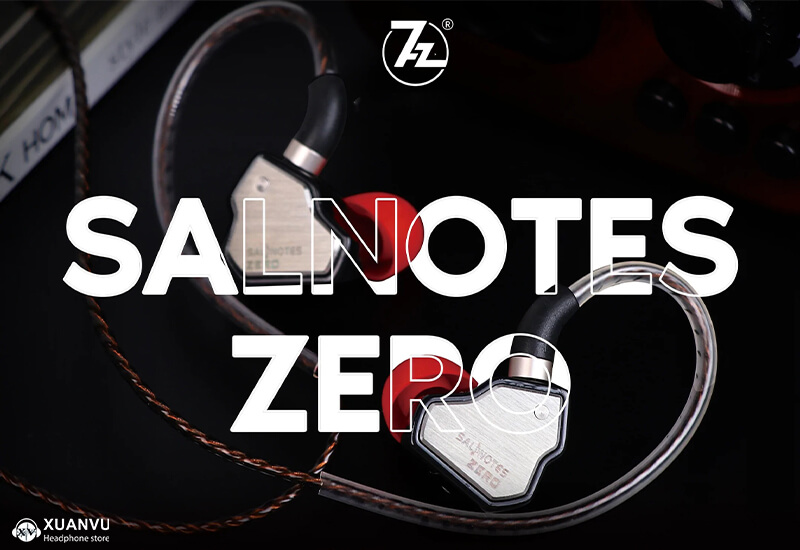 giới thiệu tai nghe 7Hz Salnotes Zero