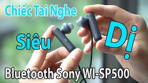 Sony WI-SP500 thiết kế mới lạ, âm thanh bluetooth tốt, cảm giác đeo dễ chịu