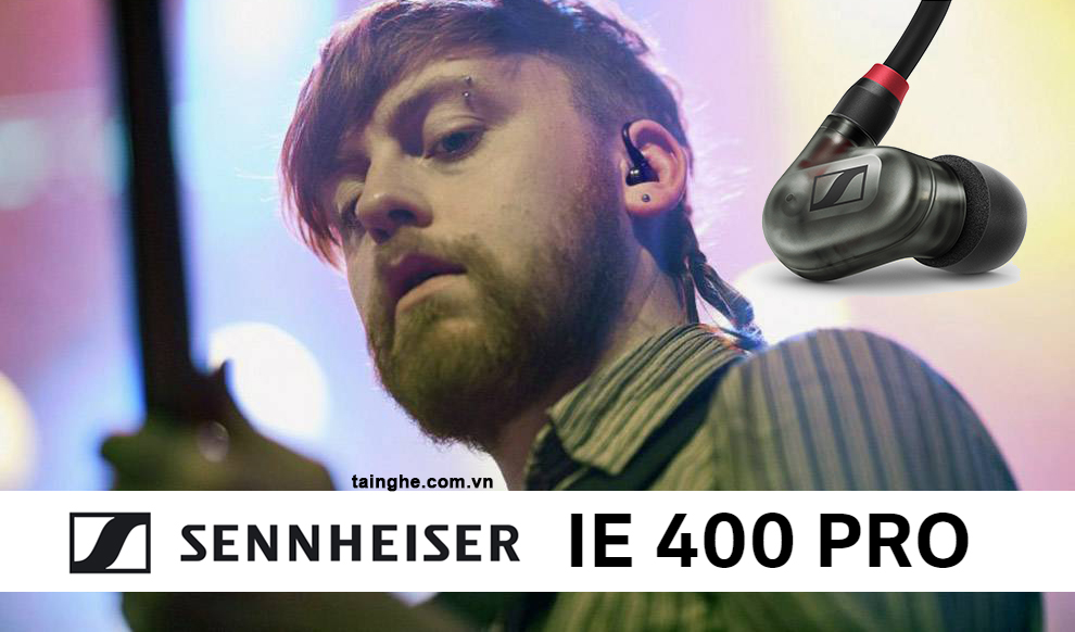 Đánh giá Sennheiser IE 400 PRO : Tai nghe kiểm âm cao cấp tới từ Đức
