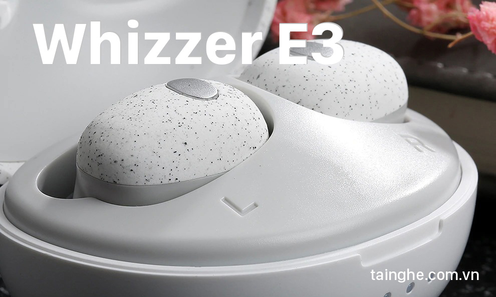 Đánh giá tai nghe Whizzer E3 : Viên đá cuội biết hát, giá chỉ khoảng 1 triệu đồng