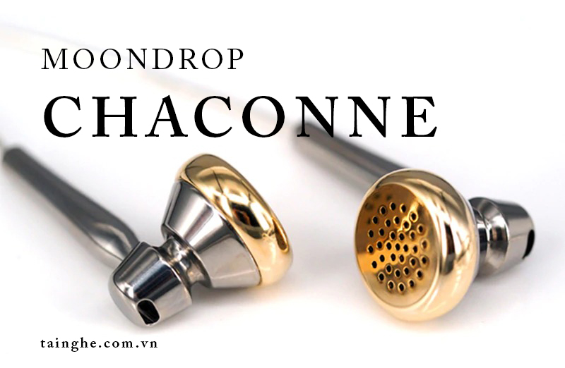 Đánh giá tai nghe Moondrop Chaconne : Earbuds cao cấp cho người thanh tao
