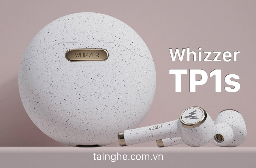 Đánh giá chi tiết tai nghe Whizzer TP1S và so sánh với người tiền nhiệm : Hay hơn, nhiều màu hơn