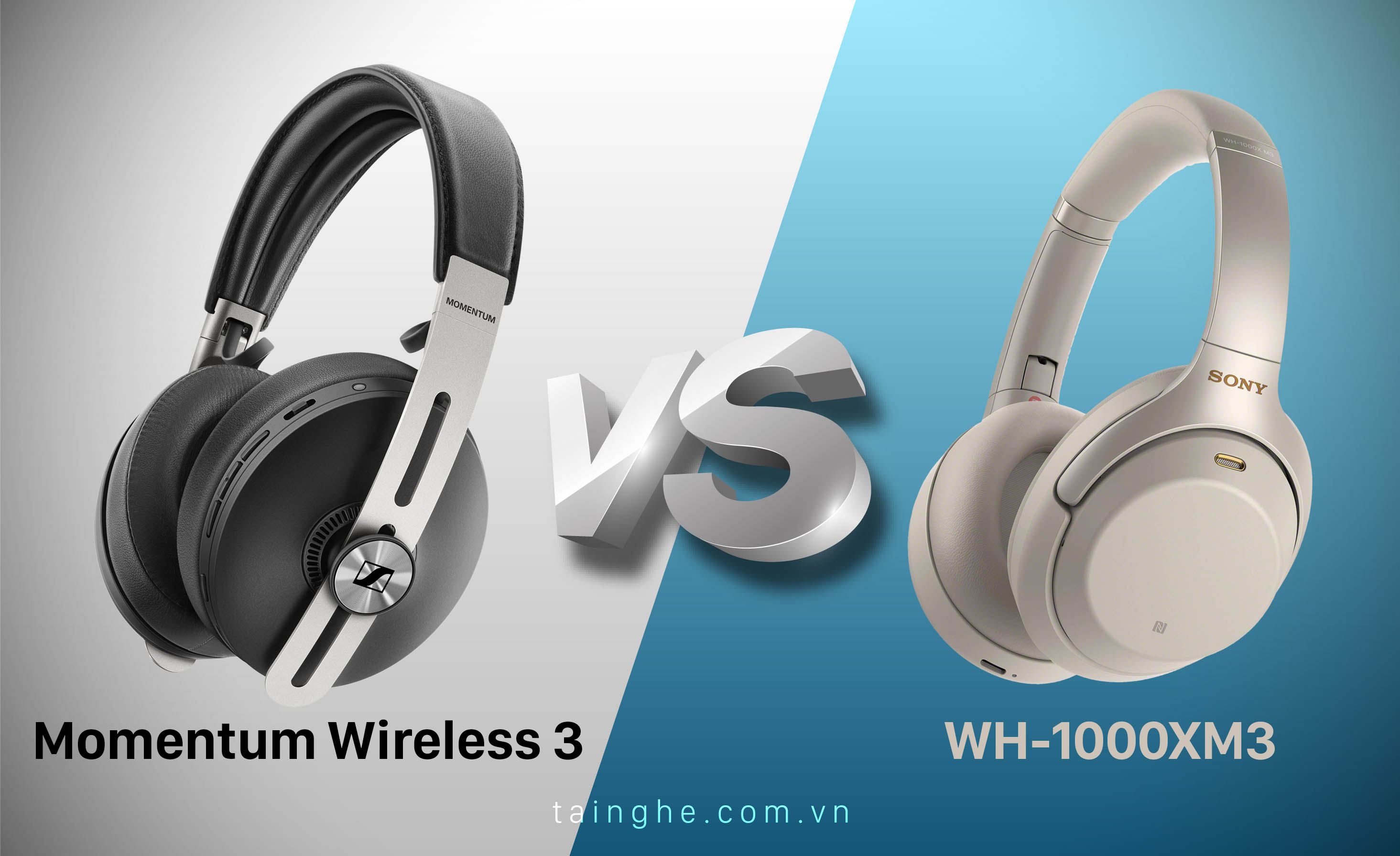 Sennheiser Momentum Wireless 3 vs Sony WH-1000XM3 : Đâu mới là lựa chọn khôn ngoan?