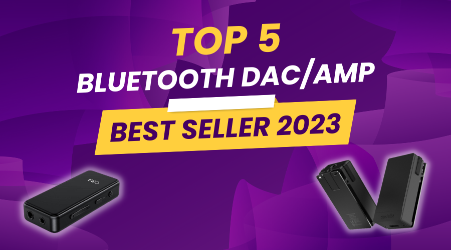 Top 5 mẫu Bluetooth DAC/AMP bán chạy nhất 2023