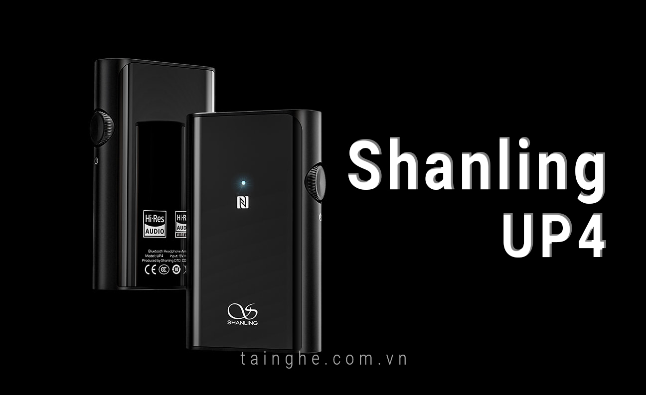 Đánh giá chi tiết Shanling UP4 : Dual DAC, âm thanh đậm chất Audiophile
