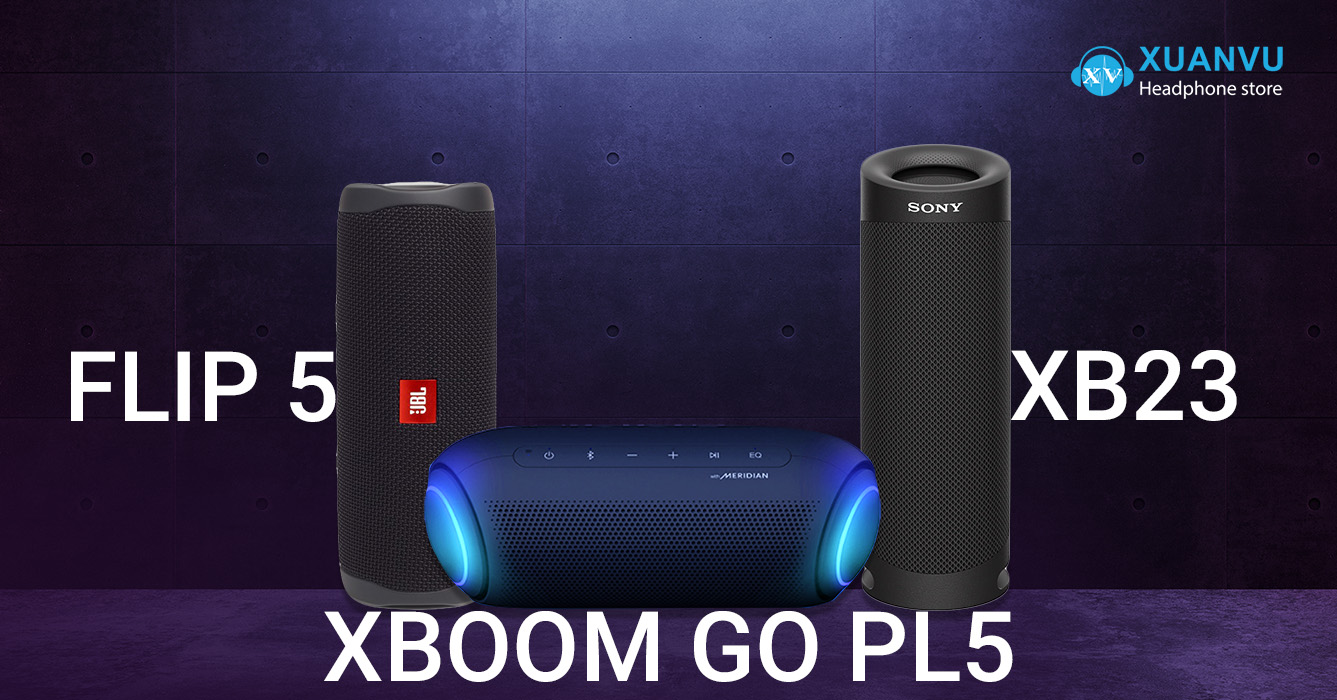 So sánh LG XBOOM Go PL5 vs SONY XB23 và JBL Flip 5