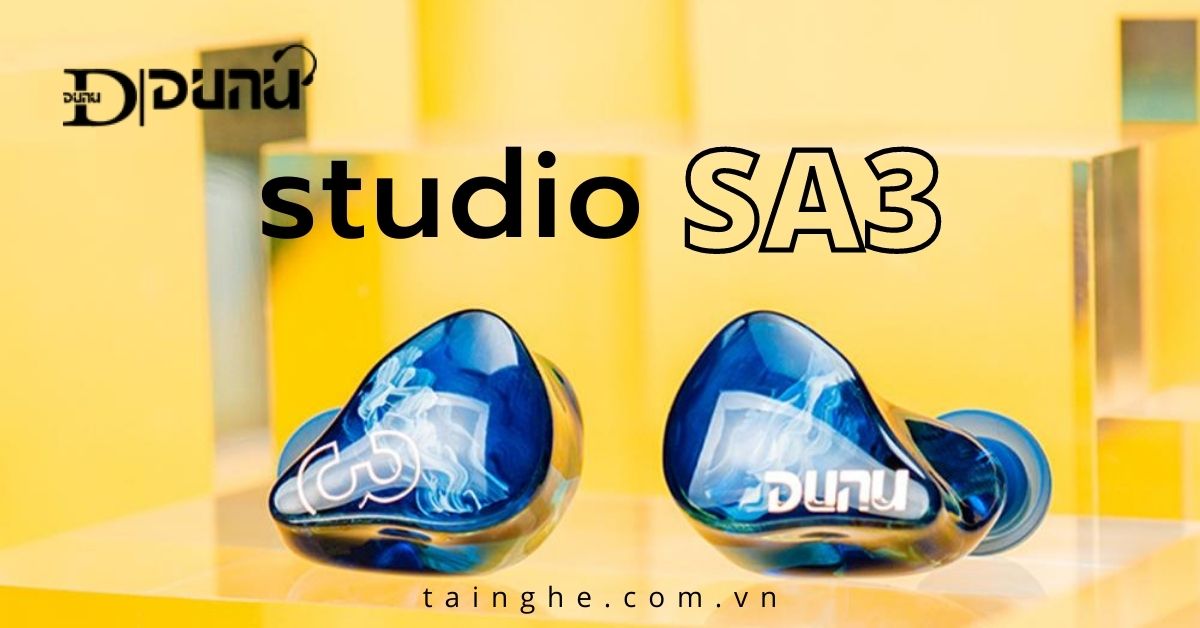 Đánh giá Dunu Studio SA3 : Tai nghe IEM chuẩn phòng thu đầu tiên tới từ Dunu